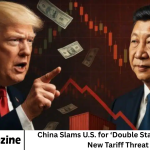 China Slams U.S. for ‘Double Standards’ Amid New Tariff Threat
