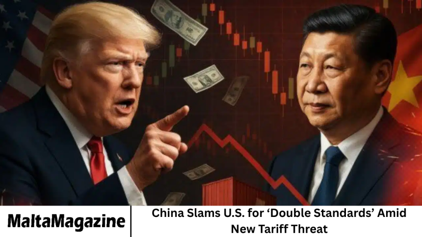 China Slams U.S. for ‘Double Standards’ Amid New Tariff Threat