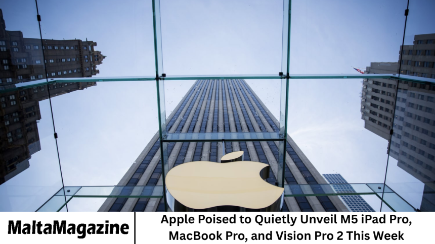 Apple Poised to Quietly Unveil M5 iPad Pro, MacBook Pro, and Vision Pro 2 This Week